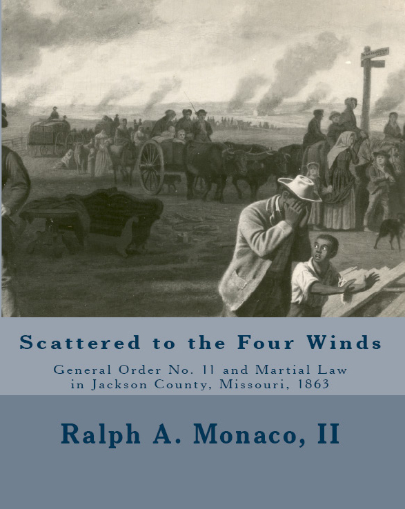 Scattered to the Four Winds, General Order No. 11 and Martial Law in Jackson County, Missouri 1863